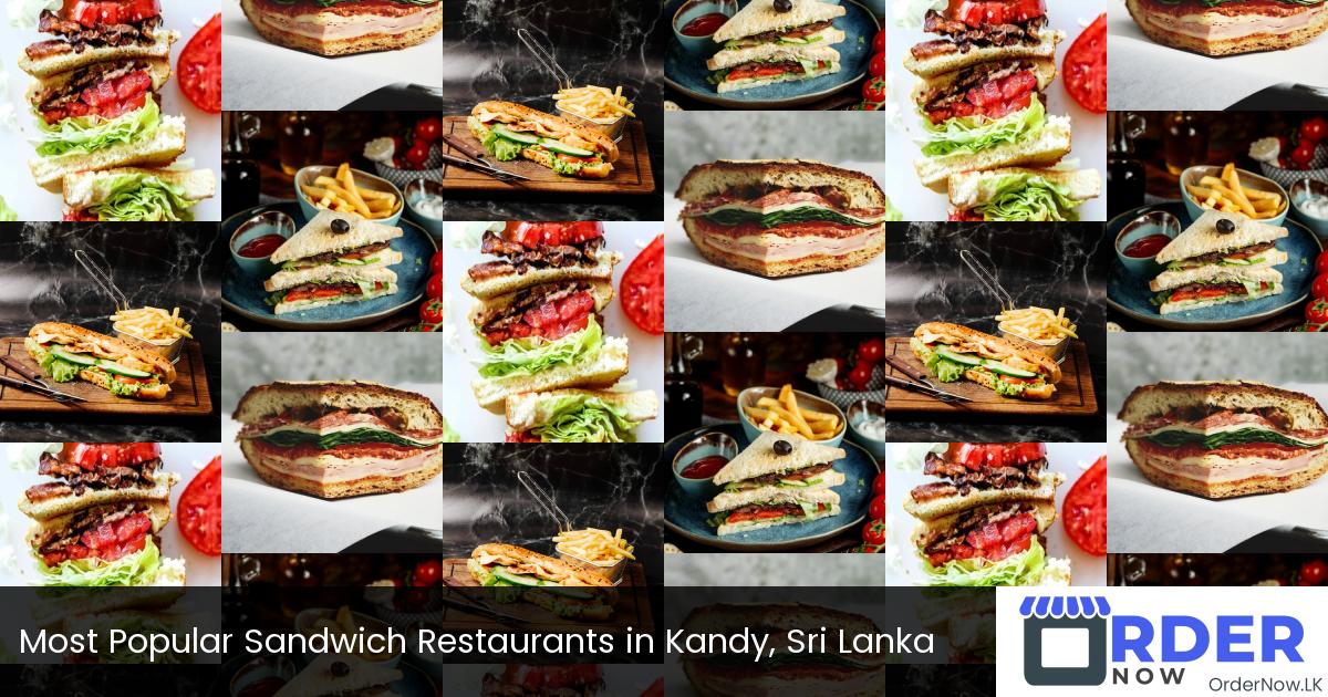 Most Popular Sandwich Restaurants in Kandy, Sri Lanka