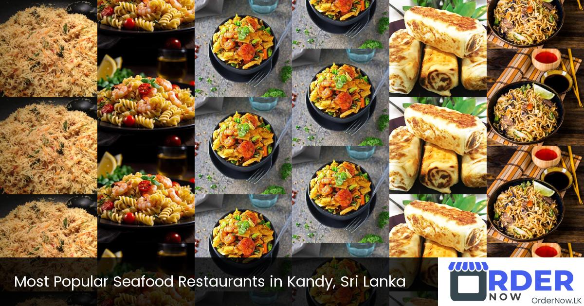 Most Popular Seafood Restaurants in Kandy, Sri Lanka