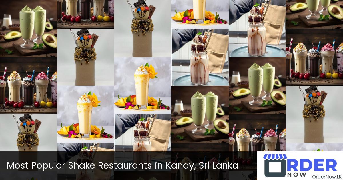 Most Popular Shake Restaurants in Kandy, Sri Lanka