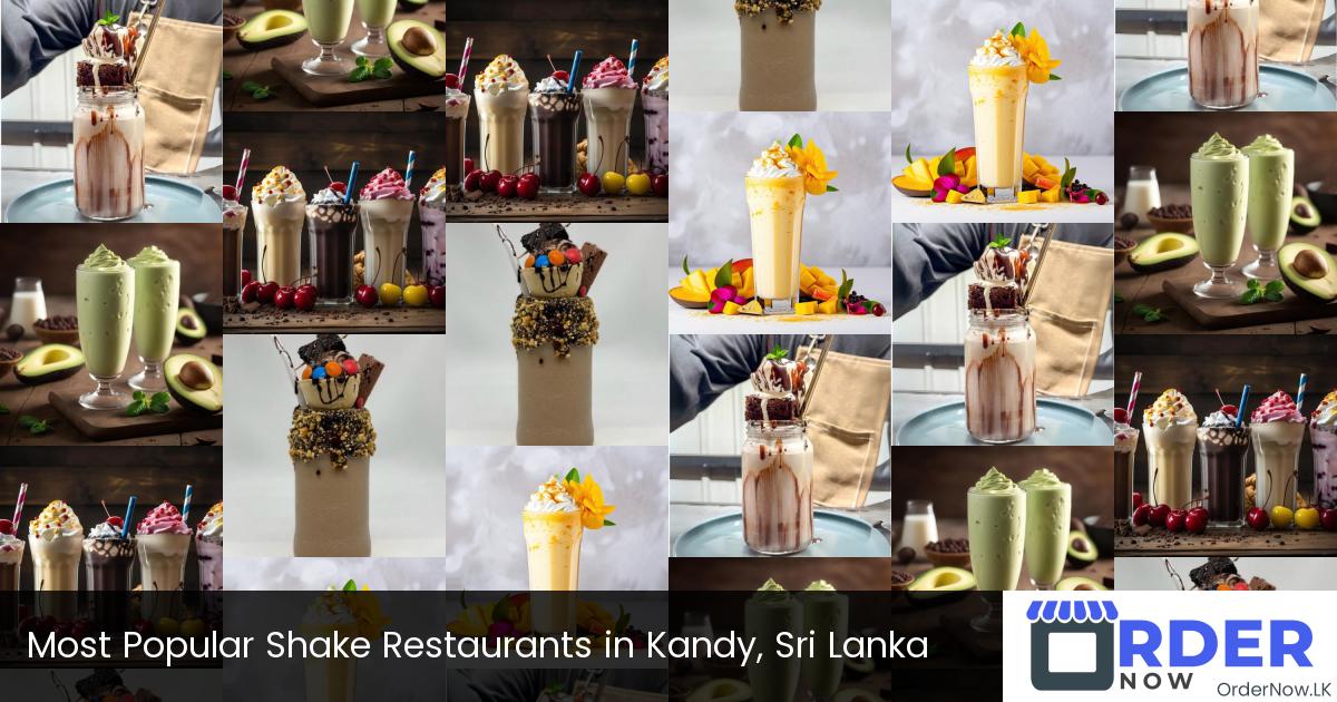 Most Popular Shake Restaurants in Kandy, Sri Lanka