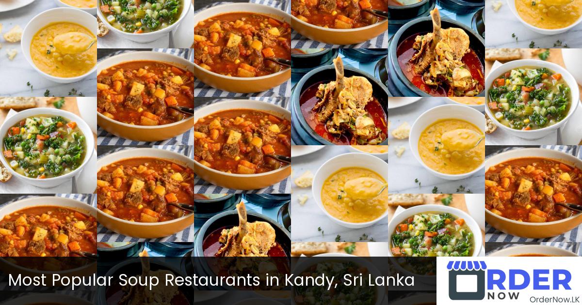 Most Popular Soup Restaurants in Kandy, Sri Lanka